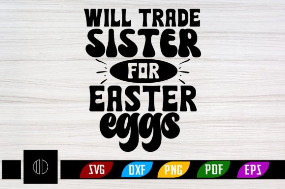 Download Will Trade Sister for Easter Eggs Svg - Premium Resources